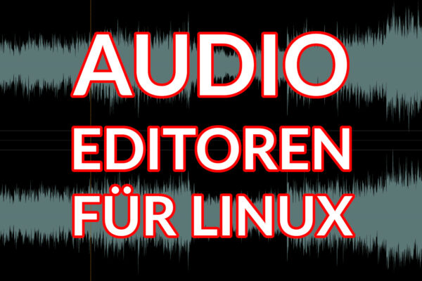 Die besten Audio Editoren für Linux