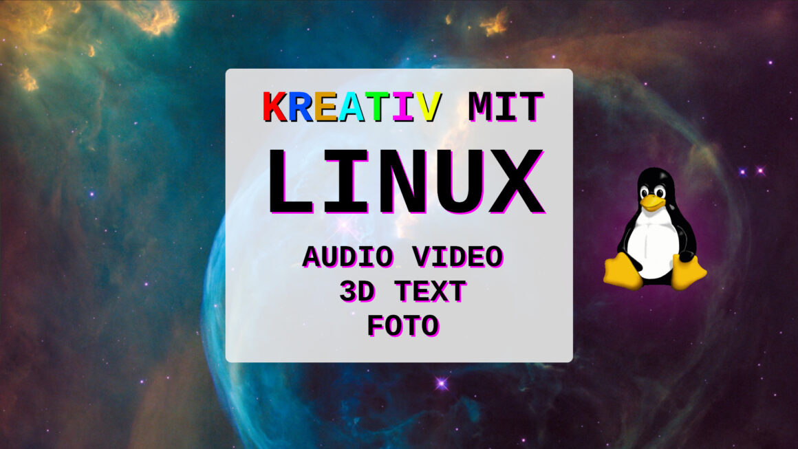 Linux für Content Creator: Kreativ mit Audio, Video, Text, 3D und mehr