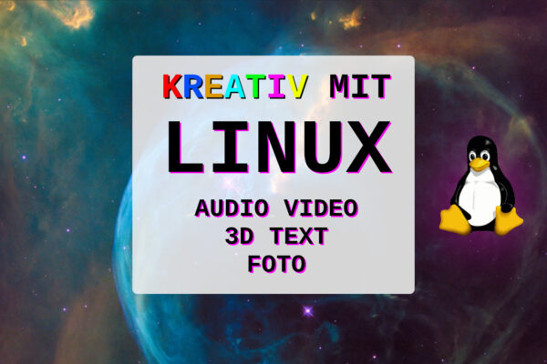 Linux für Content Creator: Kreativ mit Audio, Video, Text, 3D und mehr