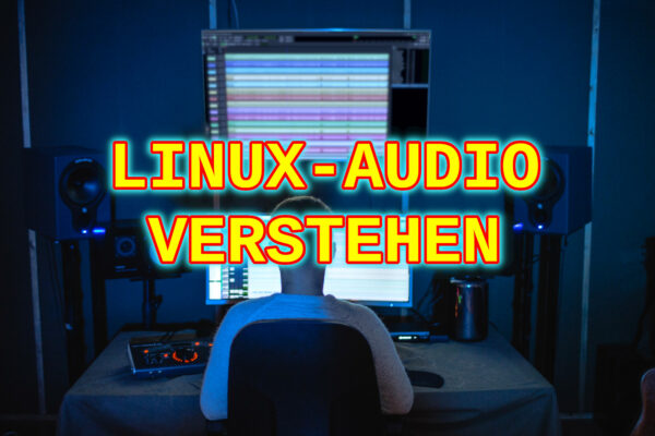 JACK, ALSA, Pulseaudio und Pipewire – Linux Audio verstehen und professionell nutzen