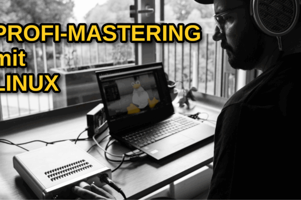 Profi-Mastering mit Linux – Migrationsversuch eines Musikarbeiters