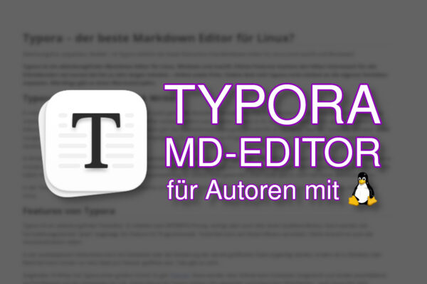 Typora – der beste Markdown Editor für Linux?