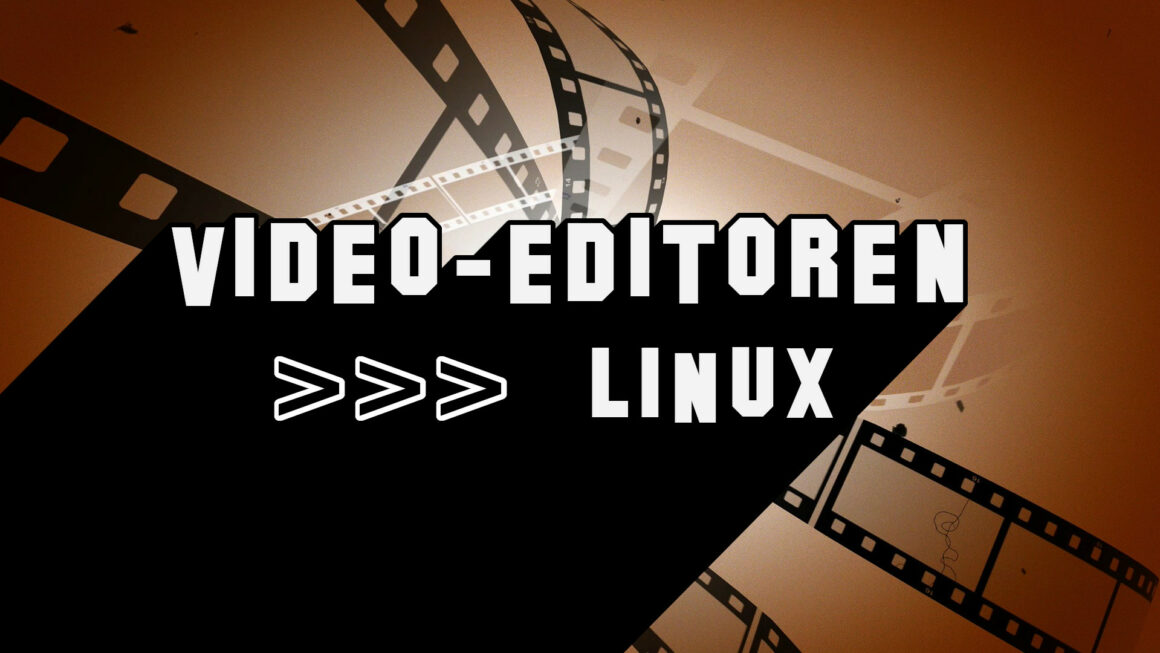 Videoeditoren für Linux