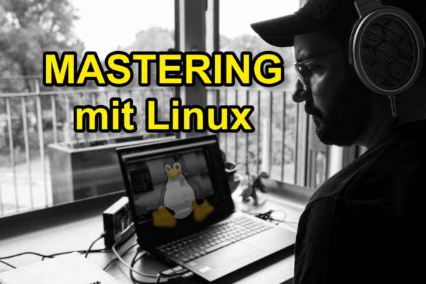 Profi-Mastering mit Linux – Migrationsversuch eines Musikarbeiters